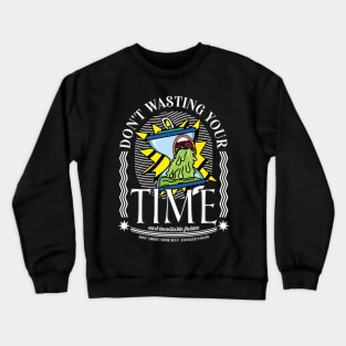 Dont Wasting Your Time T-Shirt, Hoodie, Kleid Crewneck Sweatshirt